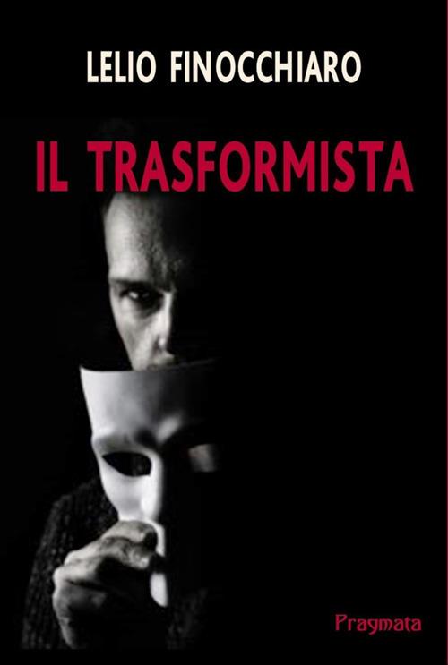 Il trasformista - Finocchiaro Lelio - ebook