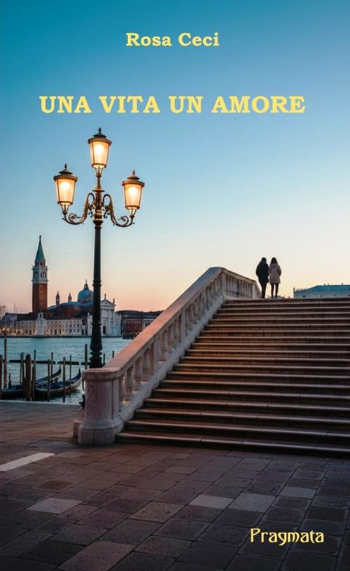 Una vita un amore - Rosa Ceci - copertina