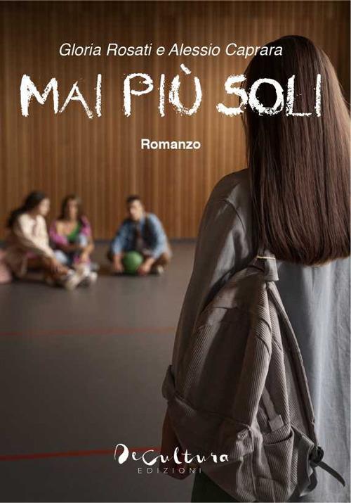Mai più soli - Gloria Rosati,Alessio Caprara - copertina