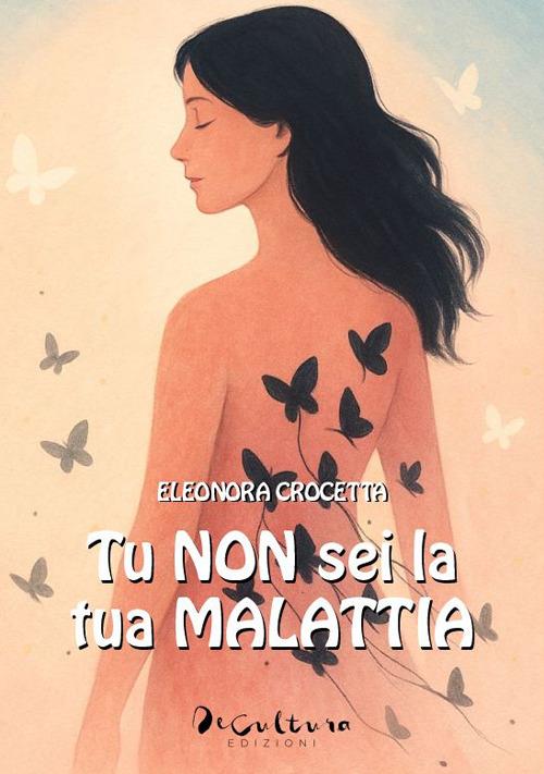 Tu non sei la tua malattia - Eleonora Crocetta - copertina