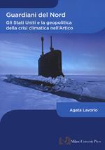 Guardiani del Nord. Gli Stati Uniti e la geopolitica della crisi climatica nell'Artico