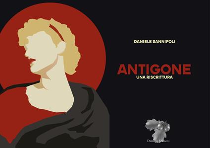 Antigone. Una riscrittura - Daniele Sannipoli - copertina