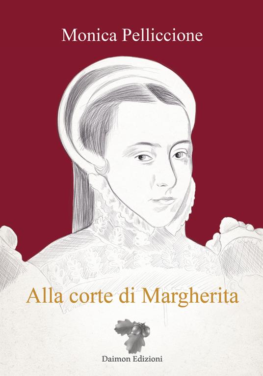 Alla corte di Margherita - Monica Pelliccione - copertina