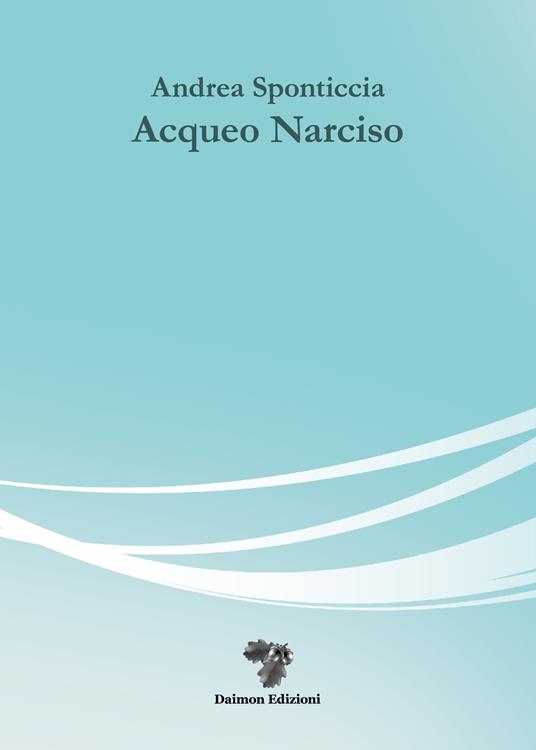 Acqueo Narciso - Andrea Sponticcia - copertina