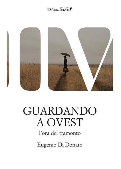 Guardando a Ovest l'ora del tramonto - Eugenio Di Donato - copertina