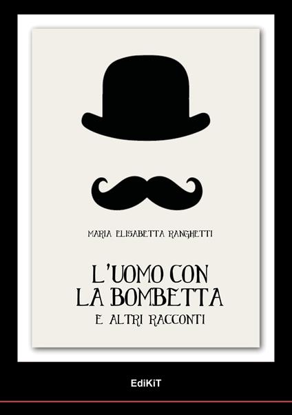 L' uomo con la bombetta e altri racconti - Maria Elisabetta Ranghetti - copertina