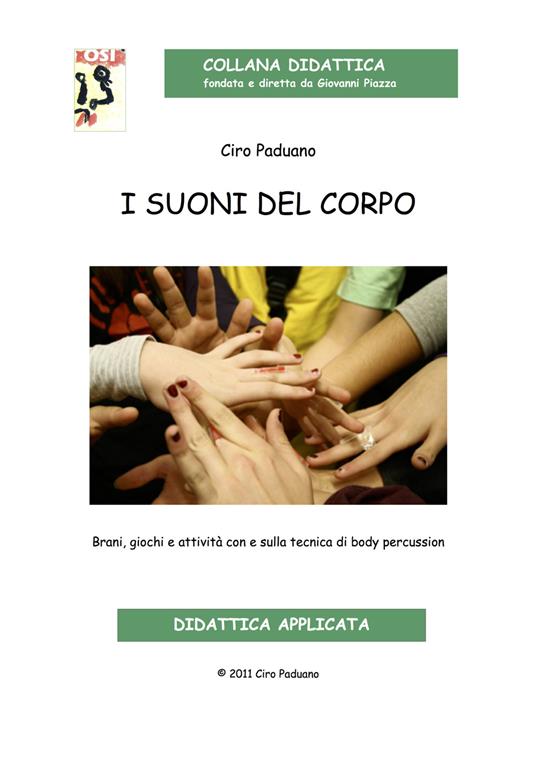 I suoni del corpo. Dal gesto suono alla body percussion. Brani, giochi e attività con e sulla tecnica della body percussion. Con CD-Audio - Ciro Paduano - copertina