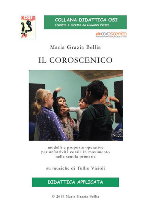 Il coroscenico. Modelli e proposte operative per un'attività corale nella scuola primaria (su musiche di Tullio Visioli). Con Contenuto digitale per download - Maria Grazia Bellia - copertina