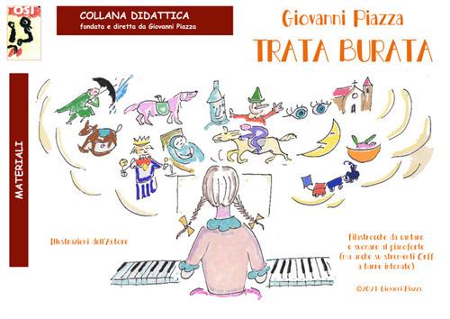 Trata burata. Filastrocche da cantare e suonare al pianoforte (ma anche su strumenti Orff a barre intonate) - Giovanni Piazza - copertina