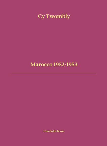 Marocco 1952-1953. Ediz. italiana e inglese - Cy Twombly - copertina