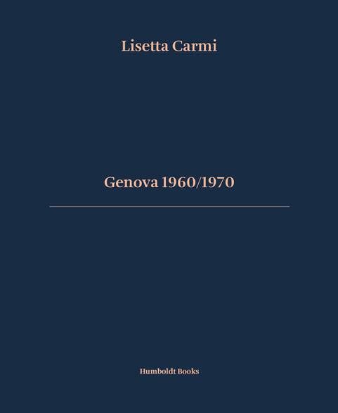 Genova 1960/1970. Ediz. italiana e inglese - Lisetta Carmi - copertina