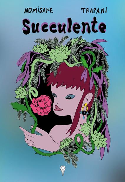Succulente. Una trilogia - Laura Nomisake,Annalisa Trapani - copertina