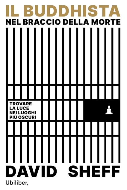 Il buddhista nel braccio della morte. Trovare la luce nei luoghi più oscuri - David Sheff - copertina