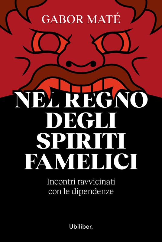 Nel regno degli spiriti famelici. Incontri ravvicinati con le dipendenze - Gabor Maté - copertina