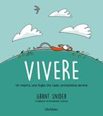 Vivere. Un respiro, una foglia che cade, un'esistenza serena