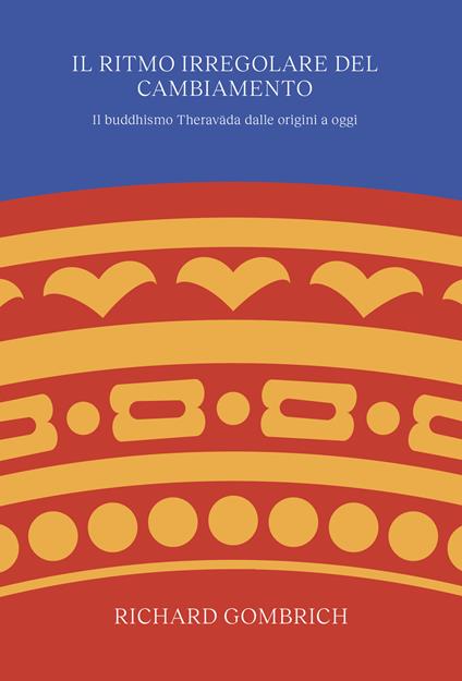 Il buddismo Theravada. Una storia sociale dall'antica Benares alla moderna Colombo - Richard Gombrich,Luca Piscopo - ebook