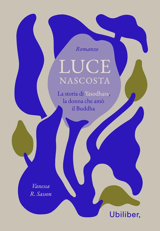 Luce nascosta. La storia di Yasodhara, la donna che amò il Buddha - Vanessa R. Sasson,Teresa Albanese - ebook