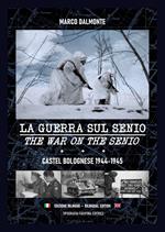 La guerra sul Senio. Castel Bolognese 1944-45. Ediz. italiana e inglese