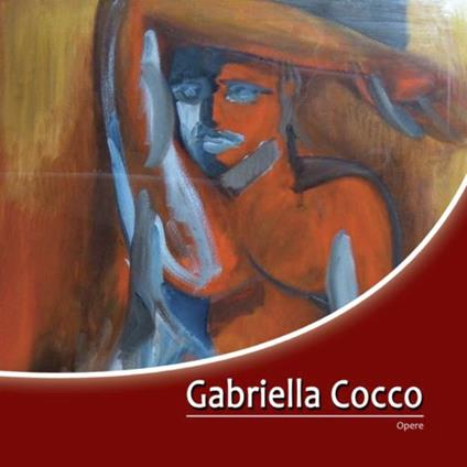 Gabriella Cocco. Opere. Ediz. illustrata - copertina