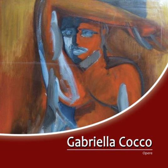 Gabriella Cocco. Opere. Ediz. illustrata - copertina