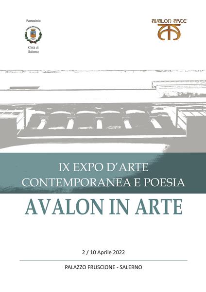 Avalon in arte. IX expo d'arte contemporanea e poesia. Catalogo della mostra (Salerno, 2-10 aprile 2022) - copertina