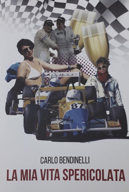 La mia vita spericolata - Carlo Bendinelli - copertina
