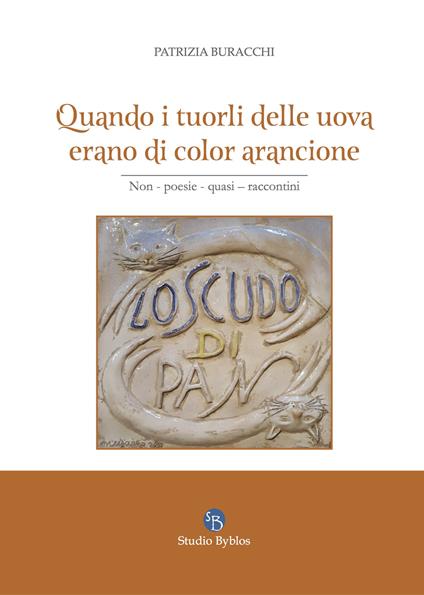 Quando i tuorli delle uova erano di colore arancione - Patrizia Buracchi - copertina