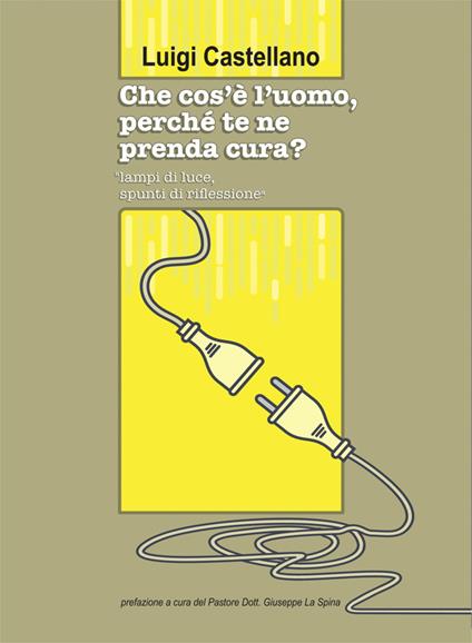 Che cos'è l'uomo, perché te ne prenda cura? - Luigi Castellano - copertina