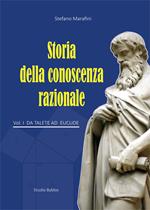 Storia della conoscenza razionale. Vol. 1: Da Talete ad Euclide.