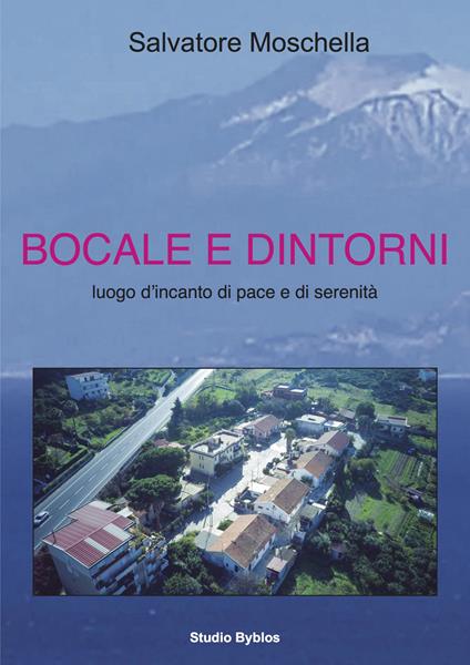 Bocale e dintorni. Luogo d'incanto di pace e di serenità - Salvatore Moschella - copertina