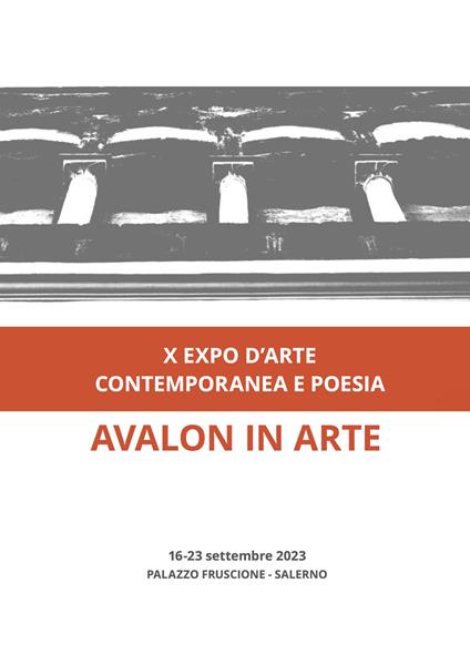 Avalon in arte. X expo d'arte contemporanea e poesia. Catalogo della mostra (Salerno, 16-23 settembre 2023). Ediz. a colori - copertina