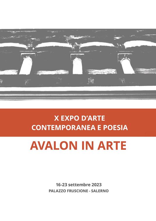 Avalon in arte. X expo d'arte contemporanea e poesia. Catalogo della mostra (Salerno, 16-23 settembre 2023). Ediz. a colori - copertina