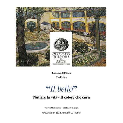 «Il bello». Nutrire la vita. Il colore che cura. Rassegna di pittura 6ª edizione. Catalogo della mostra (Como, 28 settembre-17 dicembre 2023). Ediz. bilingue - copertina