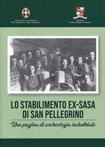 Lo stabilimento ex-Sasa di San Pellegrino. Una pagina di archeologia industriale