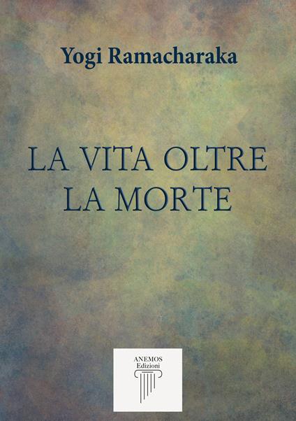 La vita oltre la morte - Yogi Ramacharaka - copertina