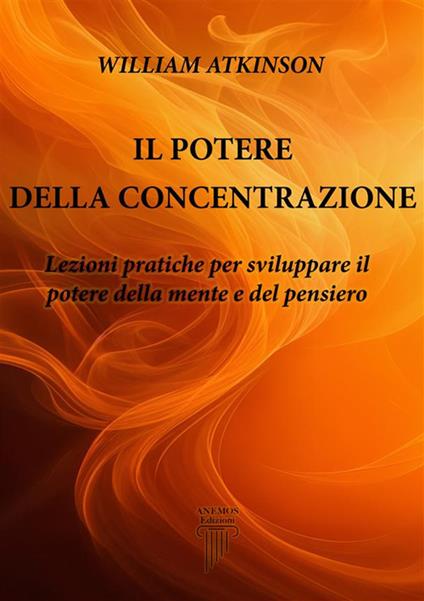 Il potere della concentrazione - William Walker Atkinson - ebook