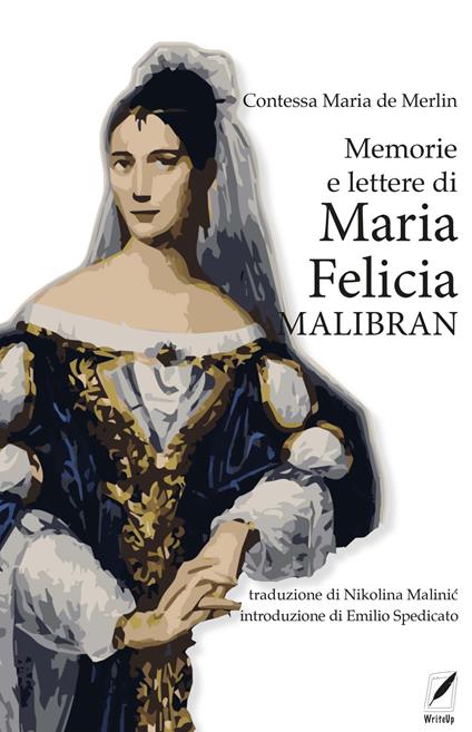 Memorie e lettere di Maria Felicia Malibran - Mercedes de Merlin,Nikolina Malinic - ebook
