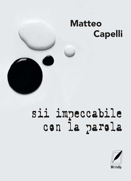 Sii impeccabile con la parola - Matteo Capelli - ebook