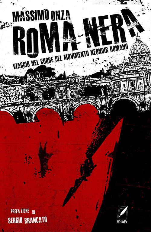 Roma nera. Viaggio nel cuore del movimento neonoir romano - Massimo Onza - copertina