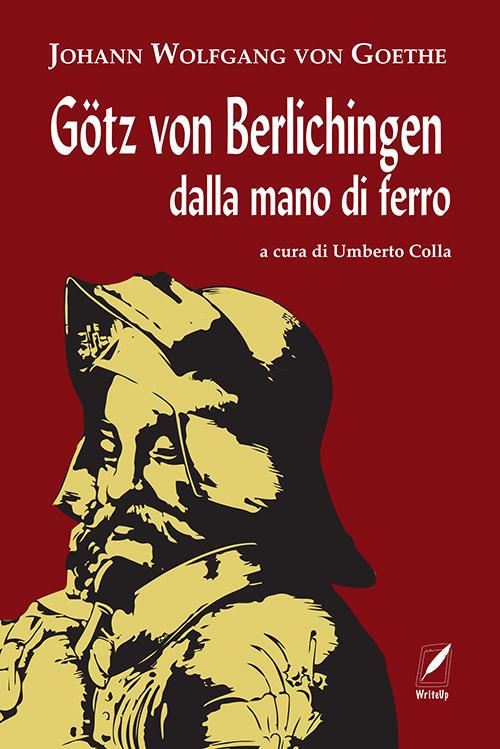 Götz von Berlichingen dalla mano di ferro. Nuova ediz. - Johann Wolfgang Goethe - copertina