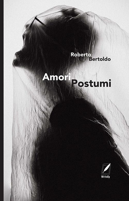 Amori postumi - Roberto Bertoldo - ebook