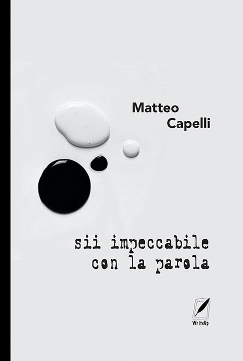 Sii impeccabile con la parola - Matteo Capelli - copertina