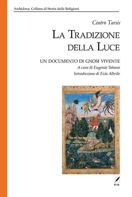La tradizione della luce. Un documento di gnosi vivente - copertina