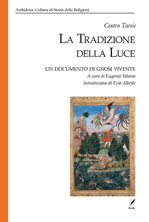 La tradizione della luce. Un documento di gnosi vivente - copertina