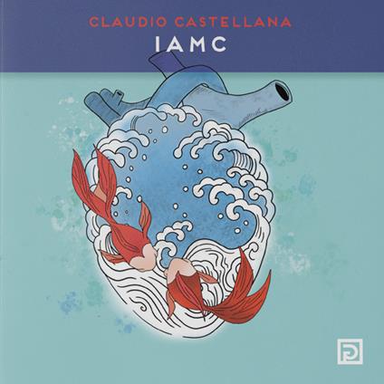 I A M C. Ediz. a colori - Claudio Castellana - copertina