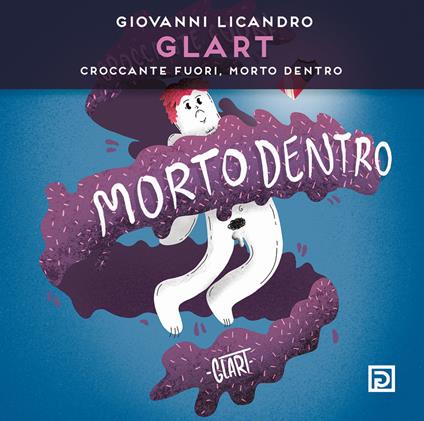 Giovanni Licandro. Glart. Croccante fuori, morto dentro. Ediz. illustrata - copertina