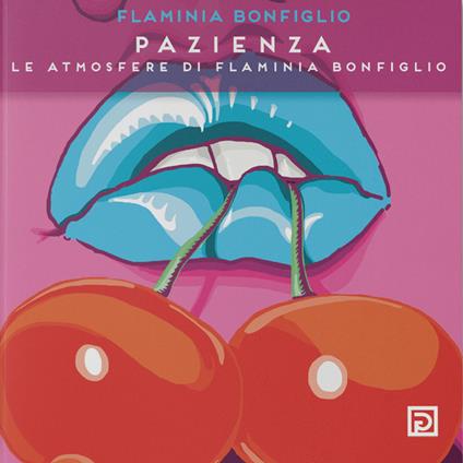 Pazienza. Le atmosfere di Flaminia Bonfiglio. Ediz. illustrata - Flaminia Bonfiglio - copertina