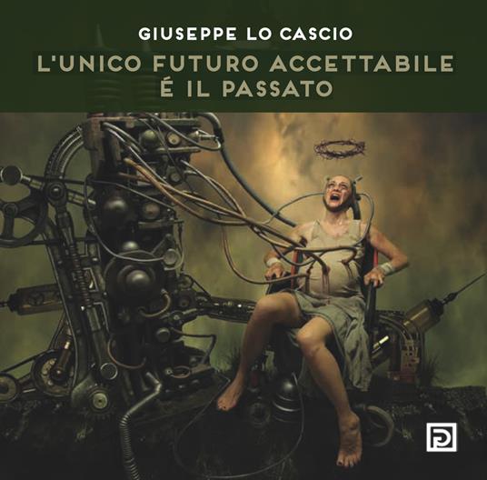 L'unico futuro accettabile é il passato - Giuseppe Lo Cascio - copertina