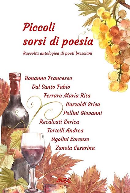 Piccoli sorsi di poesia. Raccolta antologica di poeti bresciani e gardesani - I Poeti Bresciani - copertina