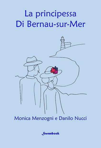 La principessa di Bernau-sur-Mer - Monica Menzogni,Danilo Nucci - copertina